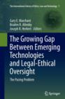 The Growing Gap Between Emerging Technologies and Legal-Ethical Oversight : The Pacing Problem - Book