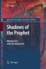 Shadows of the Prophet : Martial Arts and Sufi Mysticism - Book