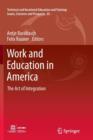 Work and Education in America : The Art of Integration - Book