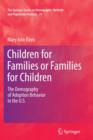Children for Families or Families for Children : The Demography of Adoption Behavior in the U.S. - Book