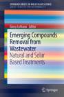 Emerging Compounds Removal from Wastewater : Natural and Solar Based Treatments - Book