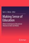 Making Sense of Education : Fifteen Contemporary Educational Theorists in their own Words - Book