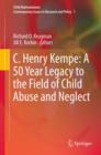 C. Henry Kempe: A 50 Year Legacy to the Field of Child Abuse and Neglect - eBook
