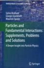 Particles and Fundamental Interactions: Supplements, Problems and Solutions : A Deeper Insight into Particle Physics - Book