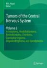 Tumors of the Central Nervous System, Volume 8 : Astrocytoma, Medulloblastoma, Retinoblastoma, Chordoma, Craniopharyngioma, Oligodendroglioma, and Ependymoma - eBook