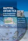 Mapping Antarctica : A Five Hundred Year Record of Discovery - Book