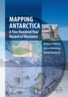 Mapping Antarctica : A Five Hundred Year Record of Discovery - eBook