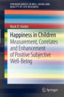 Happiness in Children : Measurement, Correlates and Enhancement of Positive Subjective Well-Being - Book