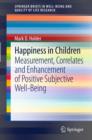 Happiness in Children : Measurement, Correlates and Enhancement of Positive Subjective Well-Being - eBook