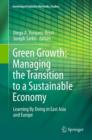 Green Growth: Managing the Transition to a Sustainable Economy : Learning By Doing in East Asia and Europe - eBook