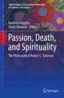 Passion, Death, and Spirituality : The Philosophy of Robert C. Solomon - eBook