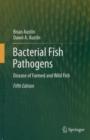 Bacterial Fish Pathogens : Disease of Farmed and Wild Fish - Book