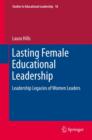 Lasting Female Educational Leadership : Leadership Legacies of Women Leaders - eBook