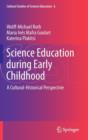Science Education during Early Childhood : A Cultural-Historical Perspective - Book
