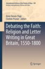 Debating the Faith: Religion and Letter Writing in Great Britain, 1550-1800 - eBook