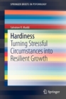 Hardiness : Turning Stressful Circumstances into Resilient Growth - Book