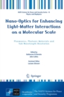 Nano-Optics for Enhancing Light-Matter Interactions on a Molecular Scale : Plasmonics, Photonic Materials and Sub-Wavelength Resolution - eBook