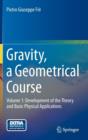 Gravity, a Geometrical Course : Volume 1: Development of the Theory and Basic Physical Applications - Book