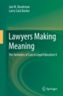 Lawyers Making Meaning : The Semiotics of Law in Legal Education II - eBook