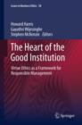 The Heart of the Good Institution : Virtue Ethics as a Framework for Responsible Management - eBook