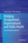 Bridging Occupational, Organizational and Public Health : A Transdisciplinary Approach - eBook