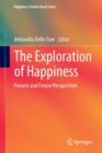 The Exploration of Happiness : Present and Future Perspectives - Book