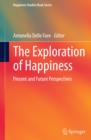 The Exploration of Happiness : Present and Future Perspectives - eBook