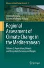Regional Assessment of Climate Change in the Mediterranean : Volume 2: Agriculture, Forests and Ecosystem Services and People - Book