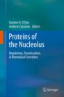 Proteins of the Nucleolus : Regulation, Translocation, & Biomedical Functions - Book