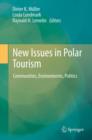 New Issues in Polar Tourism : Communities, Environments, Politics - Book