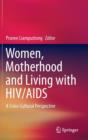 Women, Motherhood and Living with HIV/AIDS : A Cross-Cultural Perspective - Book