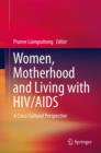 Women, Motherhood and Living with HIV/AIDS : A Cross-Cultural Perspective - eBook