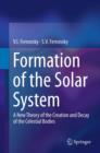 Formation of the Solar System : A New Theory of the Creation and Decay of the Celestial Bodies - eBook