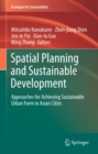 Spatial Planning and Sustainable Development : Approaches for Achieving Sustainable Urban Form in Asian Cities - eBook