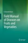 Field Manual of Diseases on Fruits and Vegetables - eBook