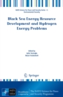 Black Sea Energy Resource Development and Hydrogen Energy Problems - eBook