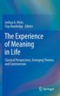 The Experience of Meaning in Life : Classical Perspectives, Emerging Themes, and Controversies - Book
