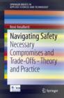 Navigating Safety : Necessary Compromises and Trade-Offs - Theory and Practice - eBook