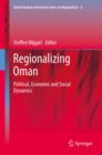 Regionalizing Oman : Political, Economic and Social Dynamics - eBook