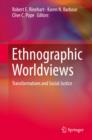 Ethnographic Worldviews : Transformations and Social Justice - eBook