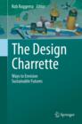 The Design Charrette : Ways to Envision Sustainable Futures - eBook