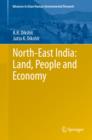 North-East India: Land, People and Economy - eBook