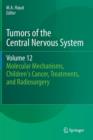 Tumors of the Central Nervous System, Volume 12 : Molecular Mechanisms, Children's Cancer, Treatments, and Radiosurgery - Book