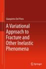 A Variational Approach to Fracture and Other Inelastic Phenomena - eBook