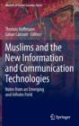 Muslims and the New Information and Communication Technologies : Notes from an Emerging and Infinite Field - Book