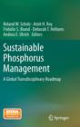 Sustainable Phosphorus Management : A Global Transdisciplinary Roadmap - Book