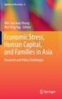 Economic Stress, Human Capital, and Families in Asia : Research and Policy Challenges - Book