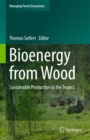 Bioenergy from Wood : Sustainable Production in the Tropics - eBook