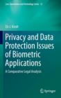 Privacy and Data Protection Issues of Biometric Applications : A Comparative Legal Analysis - Book