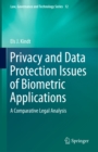 Privacy and Data Protection Issues of Biometric Applications : A Comparative Legal Analysis - eBook